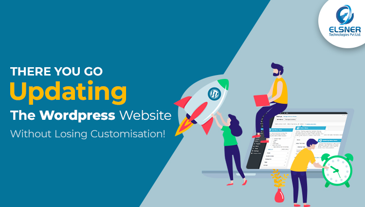 There You Go, Updating The WordPress Website Without Losing Customization!