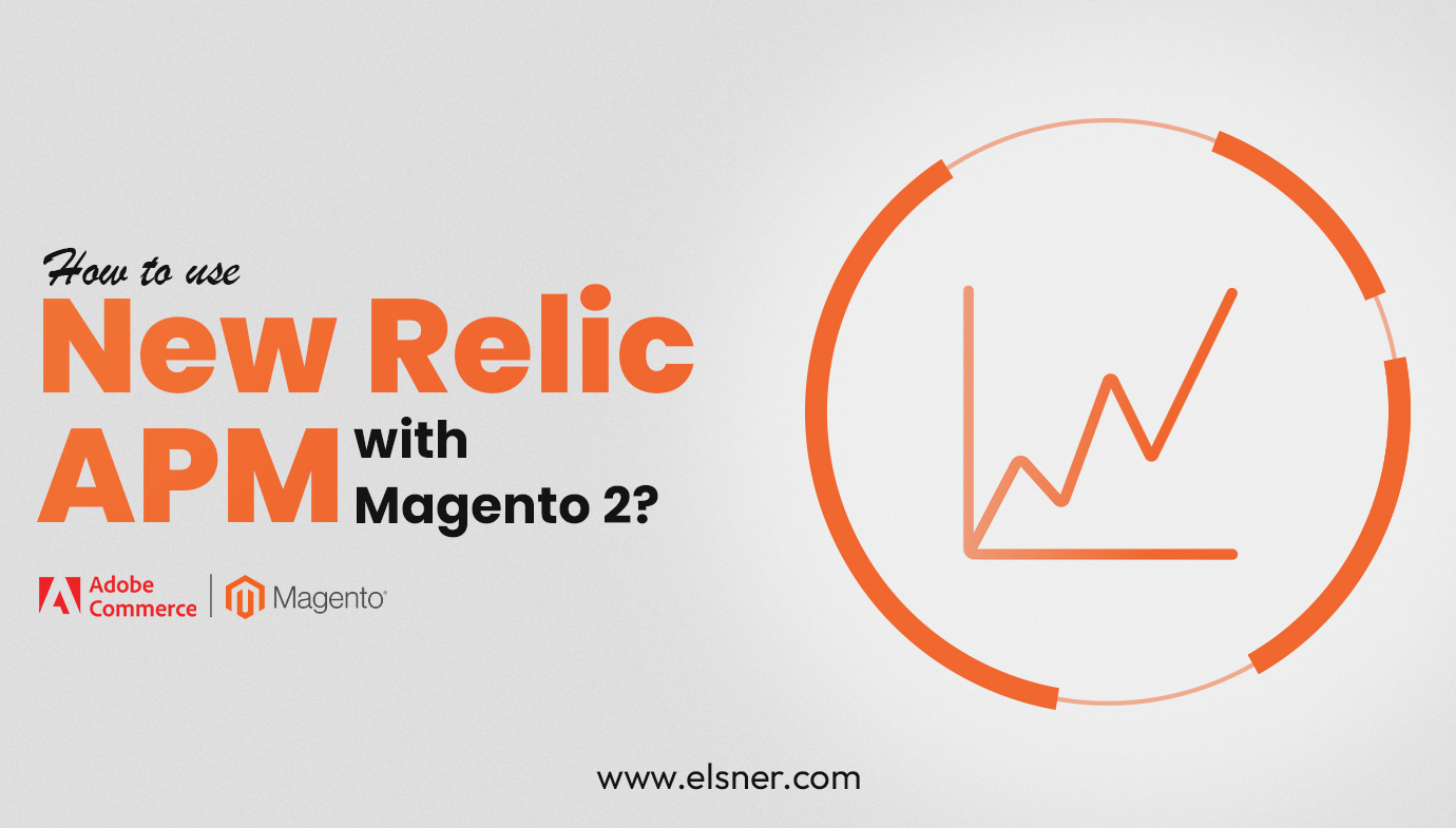 Why New Relic is Useful How to Implement in Magento 2