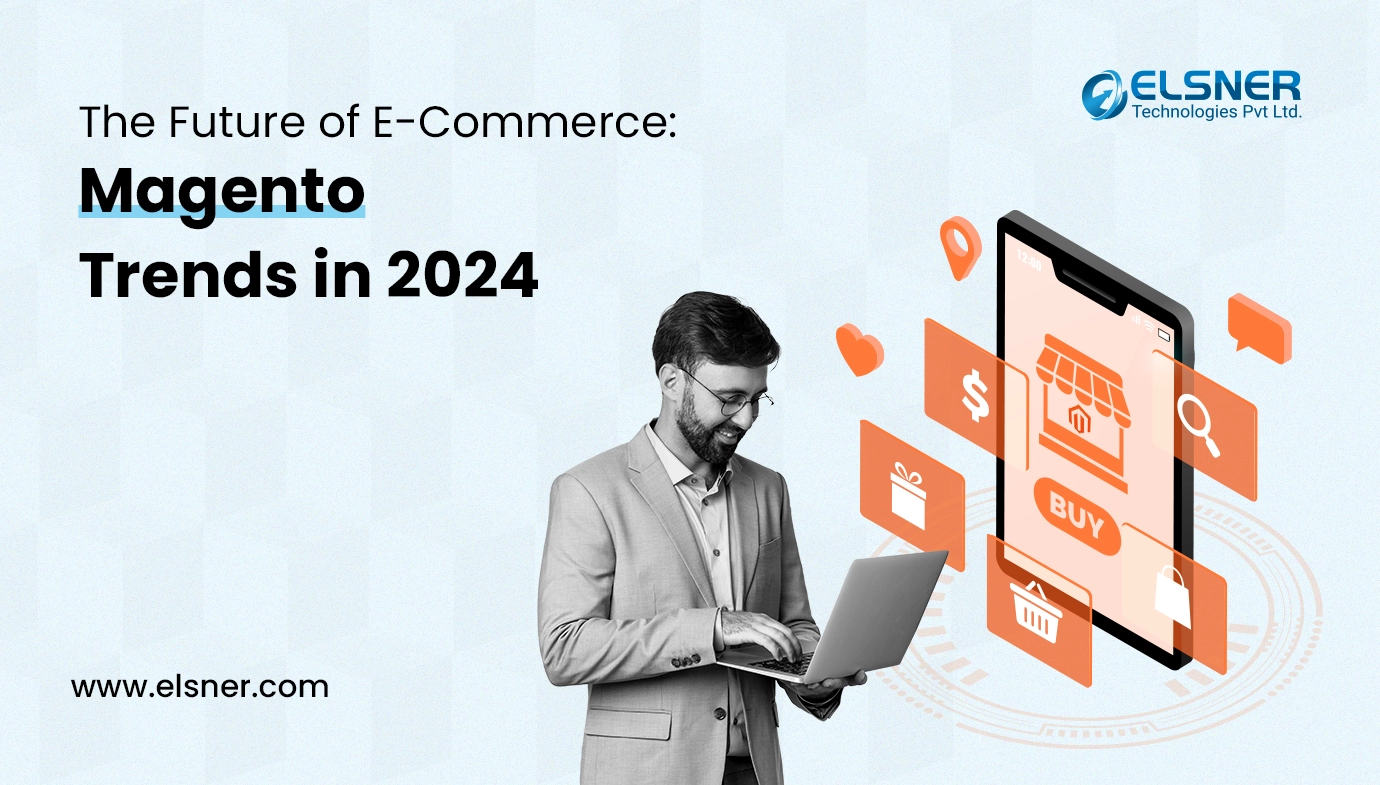 Explore the Future-Centric Trends of Magento E-Commerce in 2024