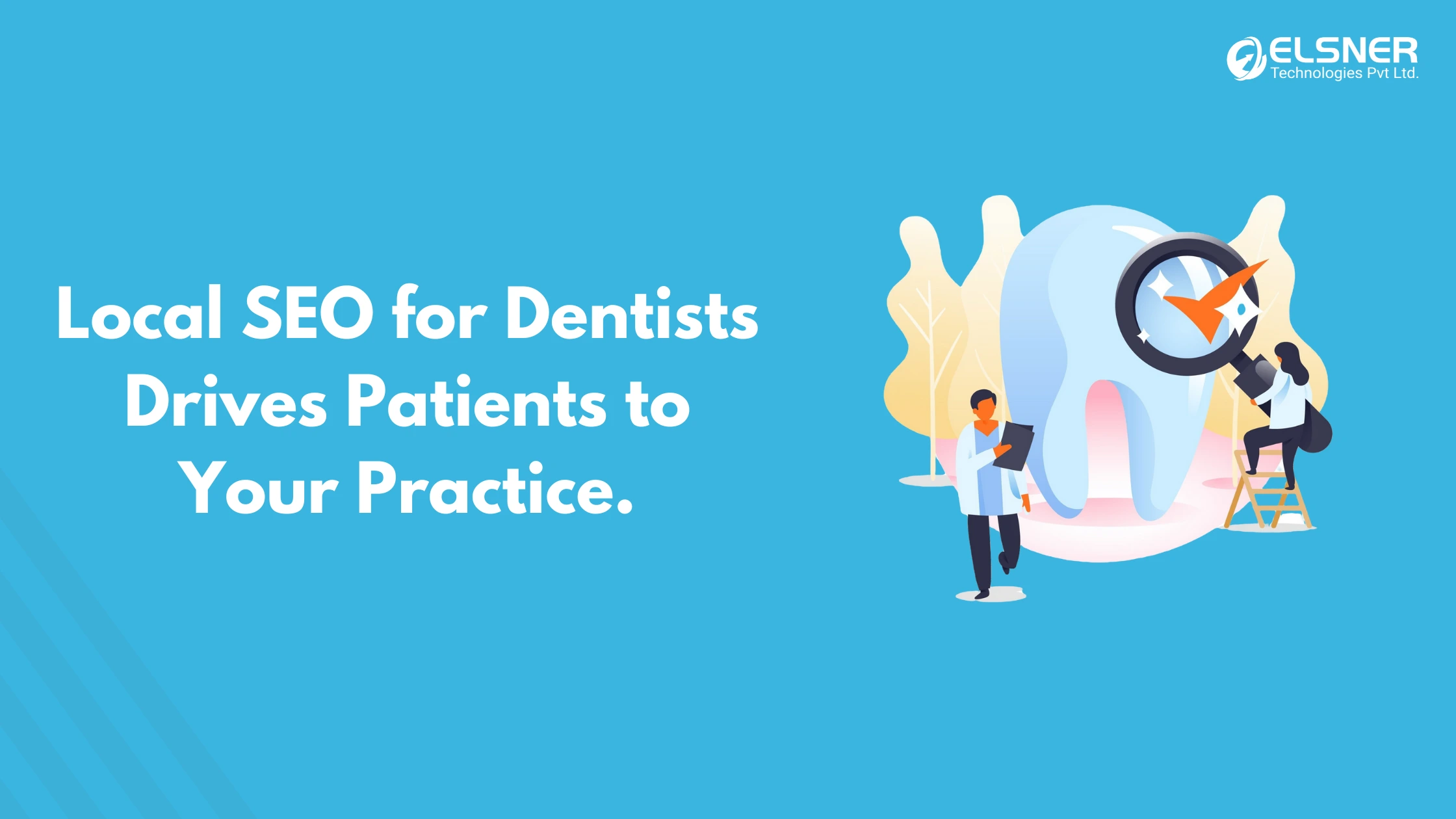 Local SEO for Dentists Drives Patients to Your Practice.